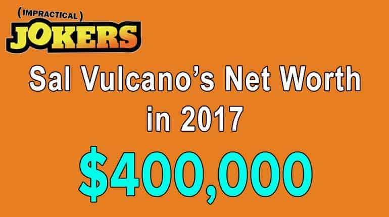 Sal Vulcano's net worth is $400000