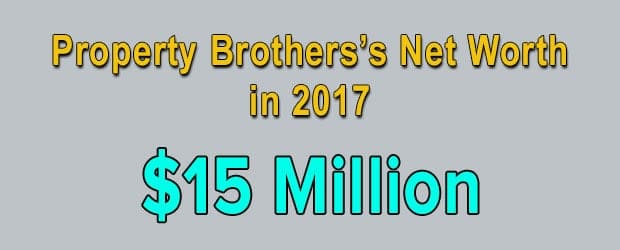 Property Brothers's net worth is $15 Million