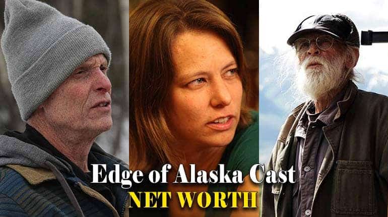 Edge of Alaska cast net worth and salary