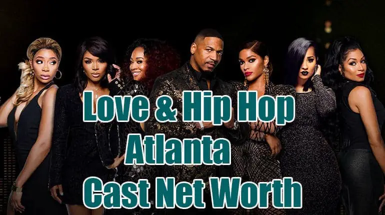 Love & Hip Hop Atlanta Cast Net Worth